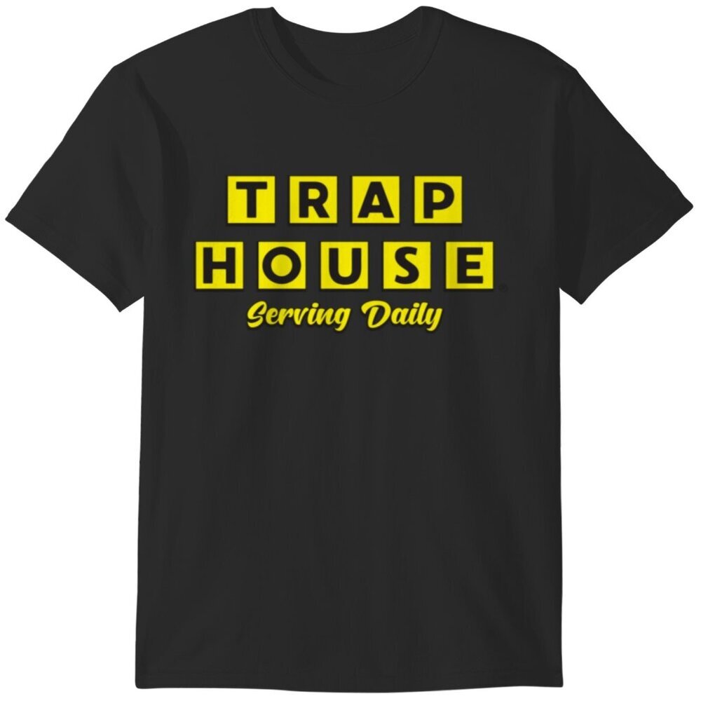 Trap House Serving Daily Graphic Tee Funny Streetwear Statement Gift Casual 159
